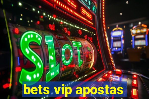 bets vip apostas